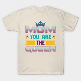 Mom You Are The Queen T-Shirt